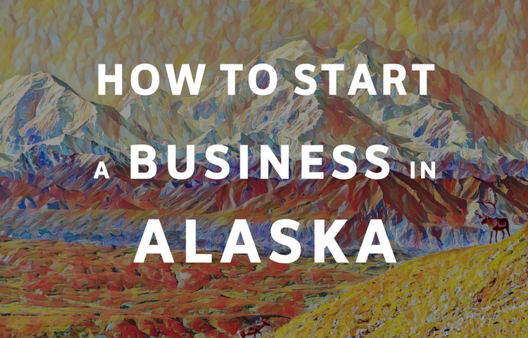 How To Start A Business in Alaska