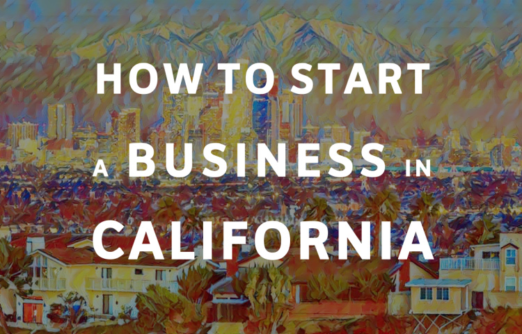 How To Start A Business in California