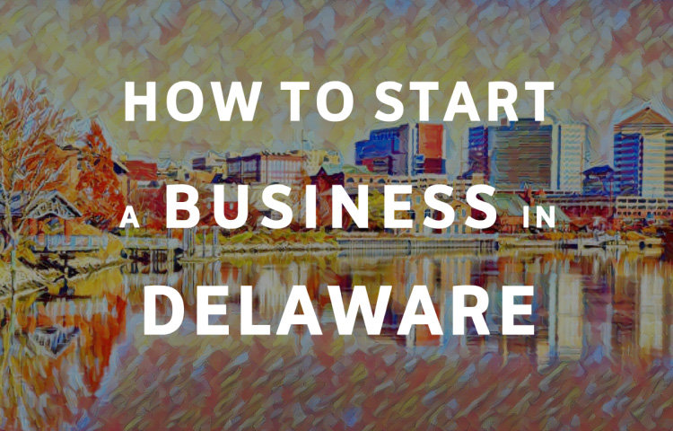 How To Start A Business in Delaware