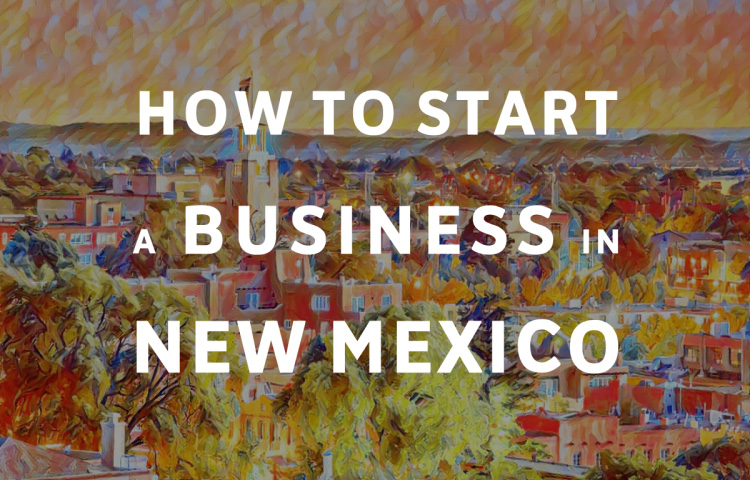 How To Start A Business in New Mexico