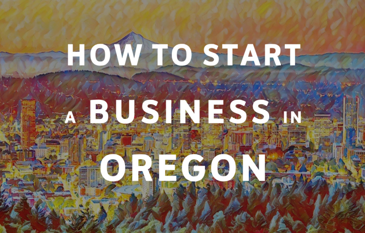 How To Start A Business in Oregon